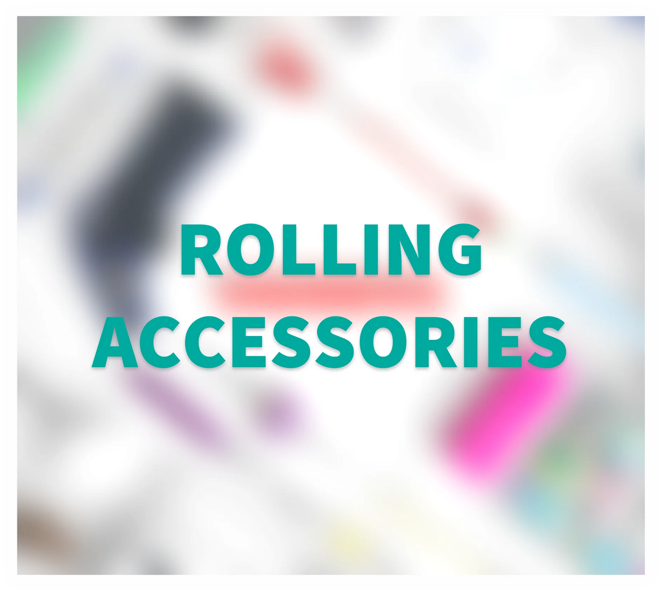 Rolling Accessories